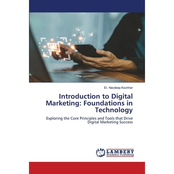 Introduction to Digital Marketing: Foundations in Technology, (Paperback)