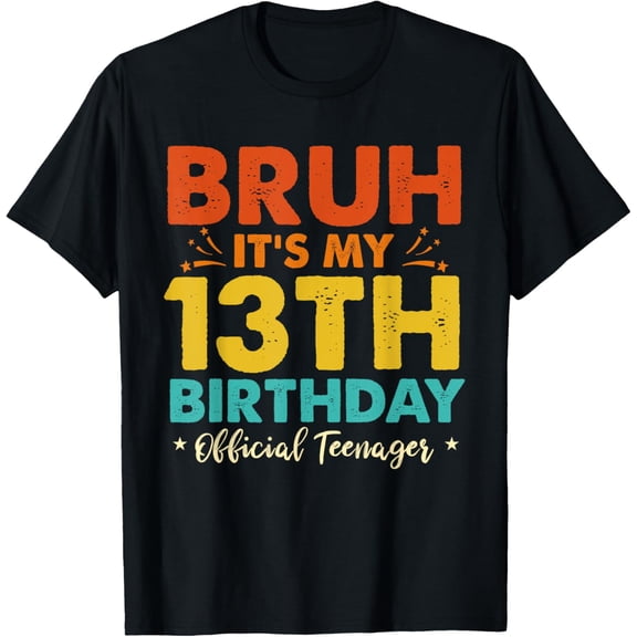 Bruh It's My 13th Birthday Official Teenager Gifts 13 Yr Old T-ShirtMen and women, Black T-shirt, size: Extra large