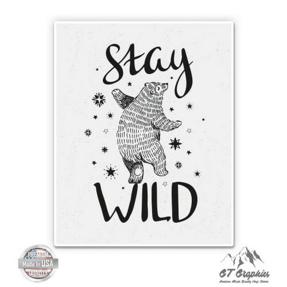 Stay Wild Bear - 3" Vinyl Sticker - For Car Laptop I-Pad Phone Helmet Hard Hat - Waterproof Decal