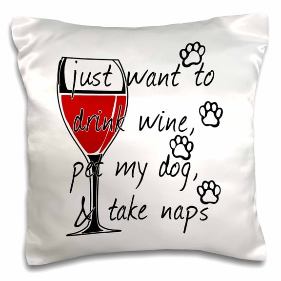 3dRose, I just want to drink wine, pet my dog, and take naps., 16x16 inch Pillow Case