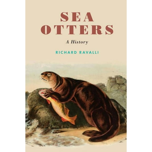 Studies in Pacific Worlds Sea Otters: A History, (Hardcover)