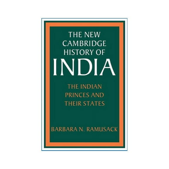 New Cambridge History of India The Indian Princes and Their States, (Paperback)