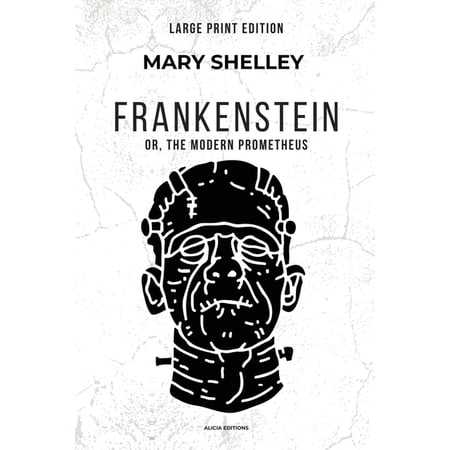 Frankenstein: or The Modern Prometheus (Large Print Edition) (Paperback)