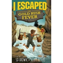 I Escaped I Escaped The Gold Rush Fever: A California Gold Rush Survival Story, Book 11, (Hardcover)