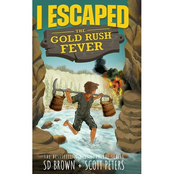 I Escaped I Escaped The Gold Rush Fever: A California Gold Rush Survival Story, Book 11, (Hardcover)