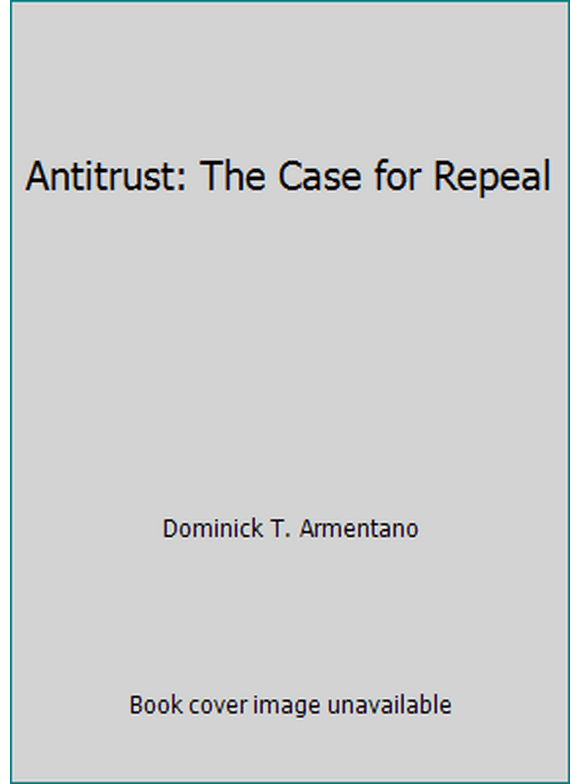 Pre-Owned Antitrust: The Case for Repeal (Paperback) 0945466250 9780945466253