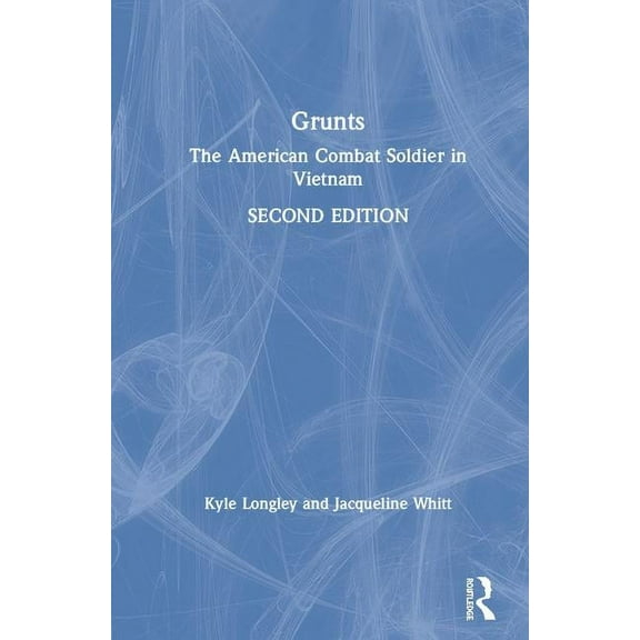 Grunts: The American Combat Soldier in Vietnam, (Hardcover)