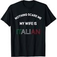 thumbnail image 1 of Nothings Scares Me My Wife is Italian Funny Italy Food Lover Camiseta, 1 of 2