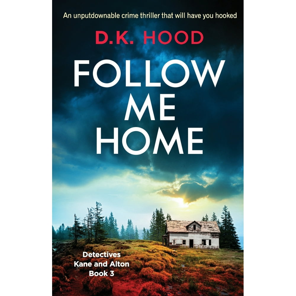 Follow Me Home An Unputdownable Crime Thriller That Will Have You Hooked