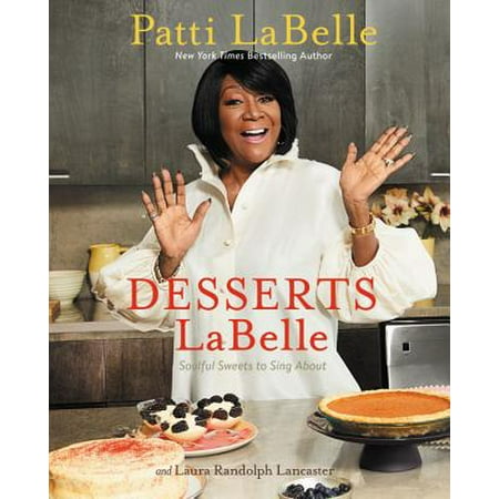Desserts LaBelle : Soulful Sweets to Sing About (Best Of Patti Labelle)
