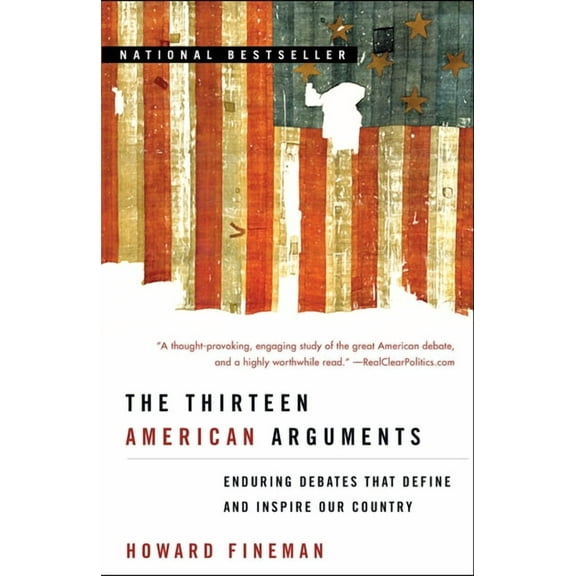 The Thirteen American Arguments: Enduring Debates That Define and Inspire Our Country, (Paperback)