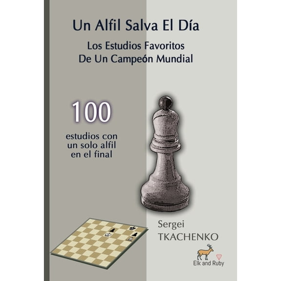 Un Alfil Salva El DÃa: Los Estudios Favoritos De Un Campeón Mundial, (Paperback)