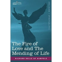 The Fire of Love and the Mending of Life (Paperback)