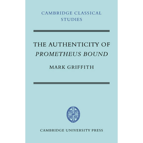 Cambridge Classical Studies The Authenticity of Prometheus Bound, (Paperback)