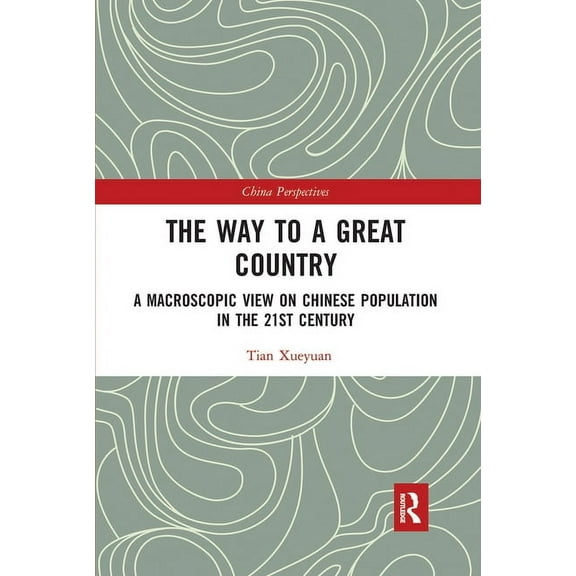 China Perspectives The Way to a Great Country: A Macroscopic View on Chinese Population in the 21st Century, (Paperback)