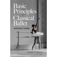 thumbnail image 1 of Pre-Owned Basic Principles of Classical Ballet: Russian Ballet Technique (Paperback) 0486220362 9780486220369, 1 of 1