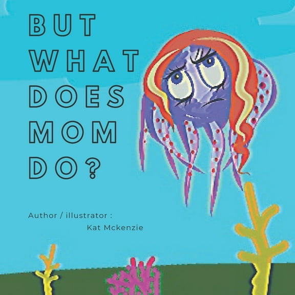 But what does mom do? (Paperback)