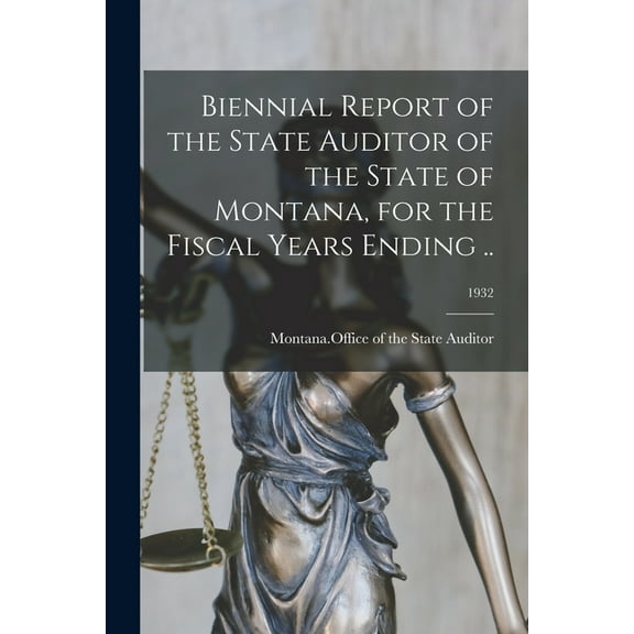 Biennial Report of the State Auditor of the State of Montana, for the Fiscal Years Ending ..; 1932 (Paperback)