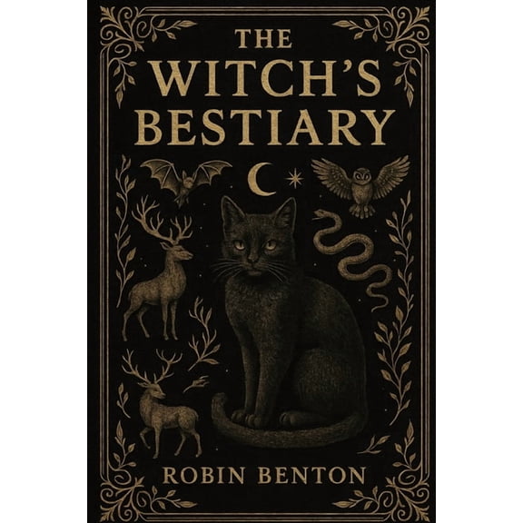 The Witch's Bestiary: Every animal once believed to be magical, diabolical, or enchanted, (Paperback)