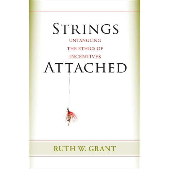 Strings Attached: Untangling the Ethics of Incentives, (Hardcover)
