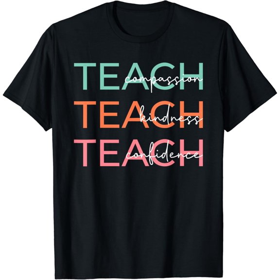 Teach Compassion Kindness Confidence Teacher Back To School T-Shirt Black Medium