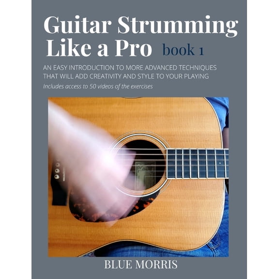 Guitar Strumming Like a Pro: Book 1, (Paperback)