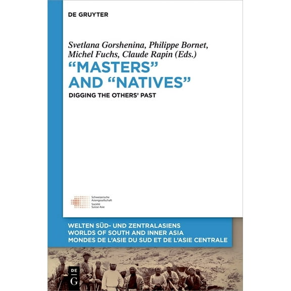 Welten Süd- Und Zentralasiens / Worlds O "Masters" and "Natives": Digging the Others' Past, Book 8, (Hardcover)