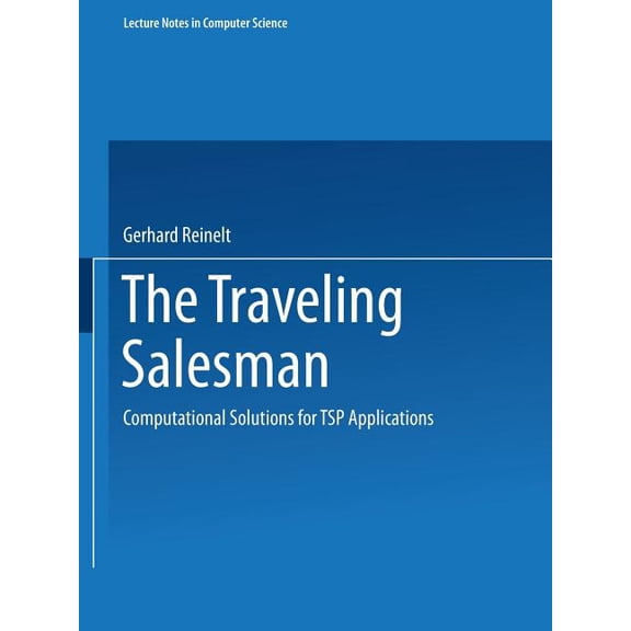 Lecture Notes in Computer Science The Traveling Salesman: Computational Solutions for Tsp Applications, Book 840, (Paperback)