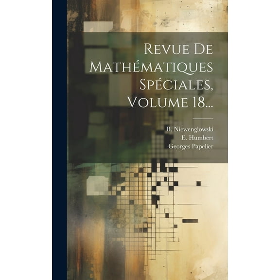 Revue De Mathématiques Spéciales, Volume 18... (Hardcover)