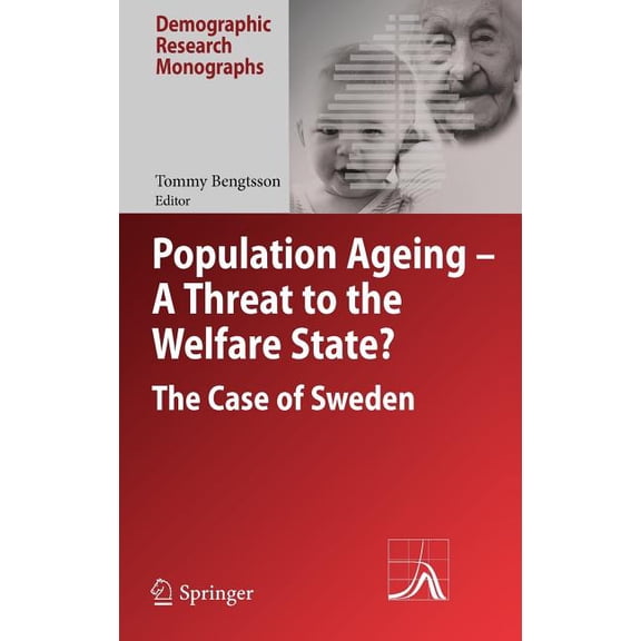 Demographic Research Monographs Population Ageing - A Threat to the Welfare State?: The Case of Sweden, (Hardcover)