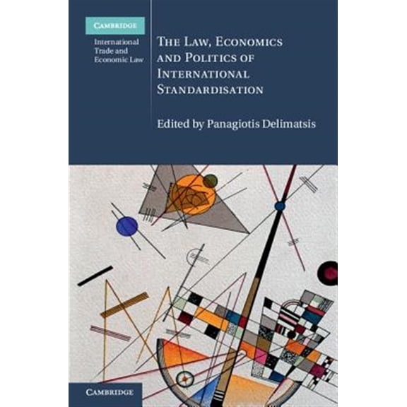 Pre-Owned Cambridge International Trade and Econom The Law, Economics and Politics of International Standardisation, Book 21, (Hardcover)