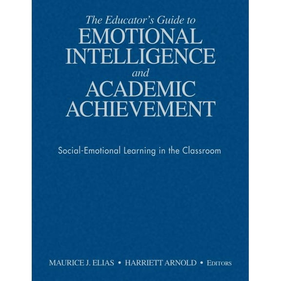 The Educator's Guide to Emotional Intelligence and Academic Achievement: Social-Emotional Learning in the Classroom, (Hardcover)