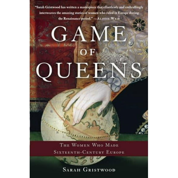Pre-Owned Game of Queens: The Women Who Made Sixteenth-Century Europe (Paperback) 1541697227 9781541697225