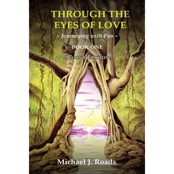 Through the Eyes of Love: Journeying with Pan, Book One, (Paperback)
