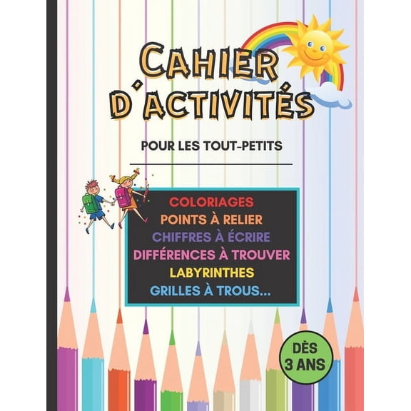 Cahier d'Activités pour les tout-petits: Plein de jeux pour les enfants. Coloriages, Labyrinthes, Points à relier, Différences à trouver etc... Dès 3 ans. (Paperback)