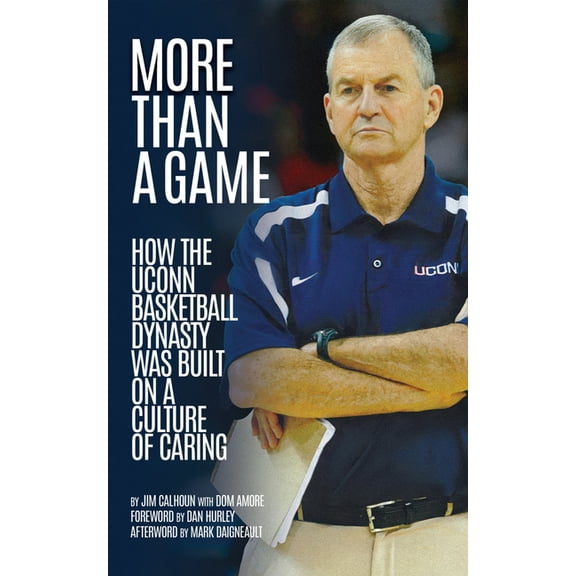 More Than a Game: How the Uconn Basketball Dynasty Was Built on a Culture of Caring, (Hardcover)