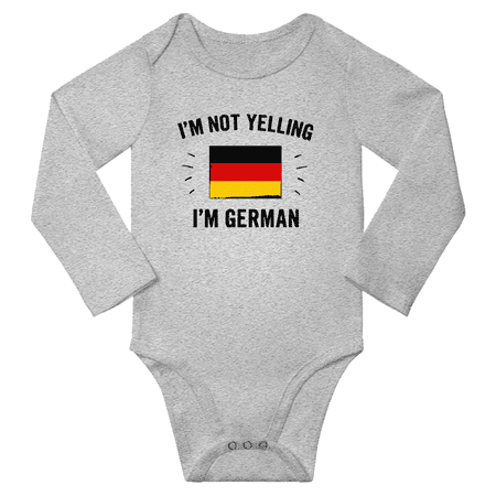 

I m Not Yelling I m German! Baby Long Sleeve Bodysuit Outfits (Gray 24 Months)