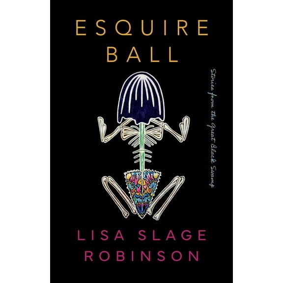 Esquire Ball, Stories from the Great Black Swamp, (Paperback)