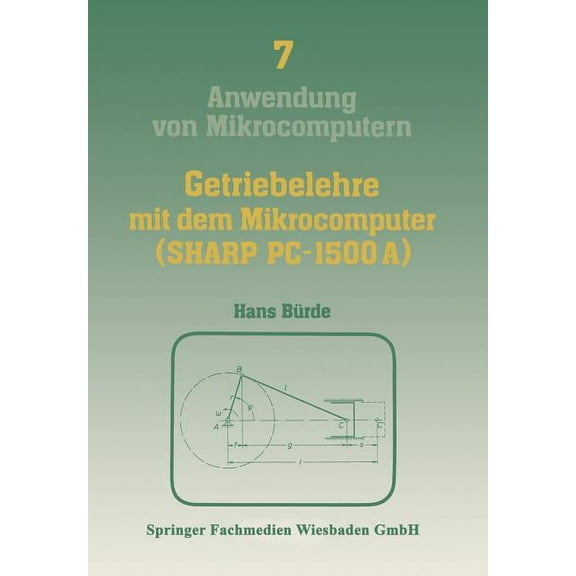 Anwendung Von Mikrocomputern Getriebelehre Mit Dem Mikrocomputer (Sharp Pc-1500a): Mit Einem Farbanhang, Book 7, (Paperback)