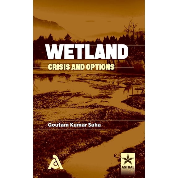 Wetland: Crisis and Options, (Hardcover)