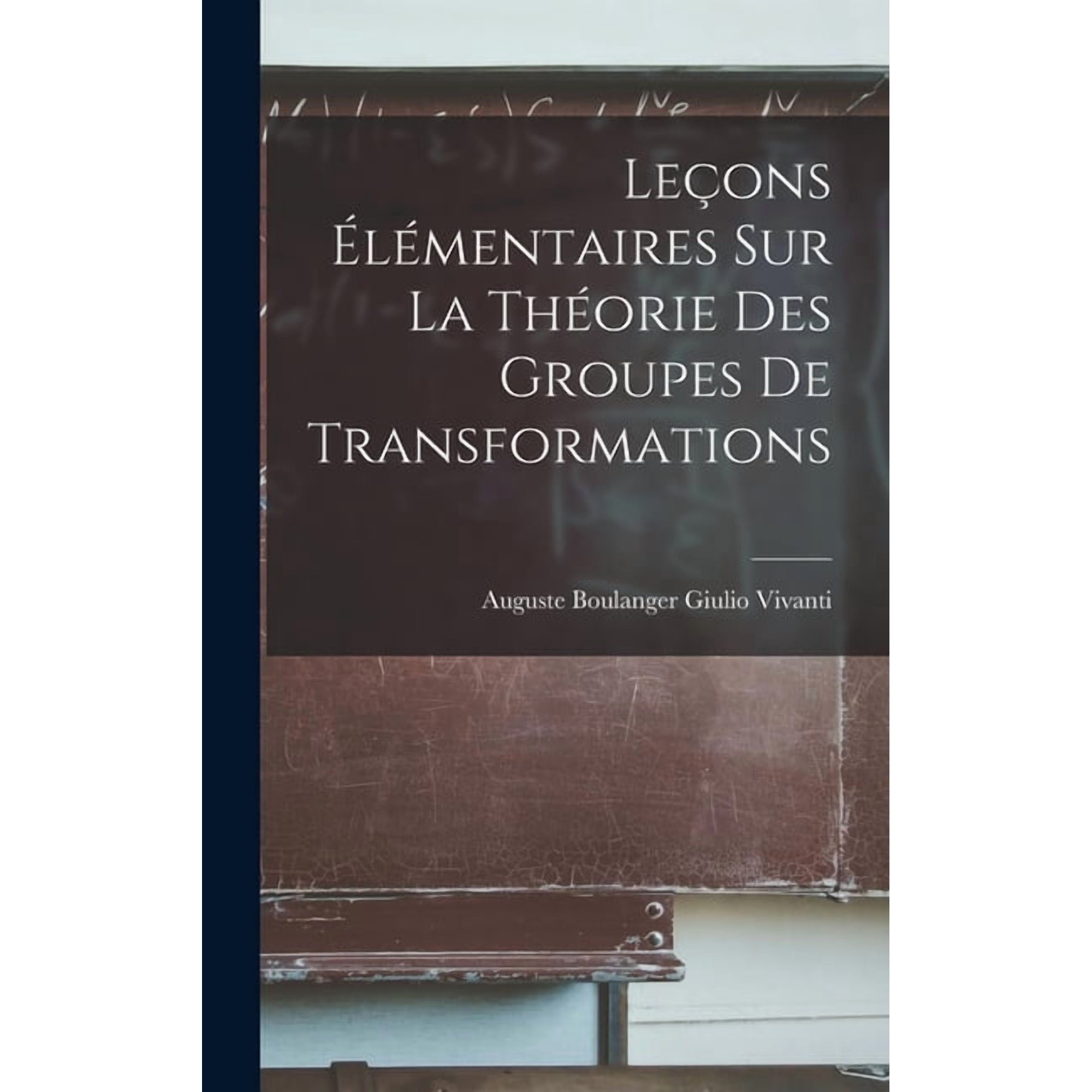 LeÃ§ons ÃlÃ©mentaires sur la ThÃ©orie des Groupes de Transformations, (Hardcover)
