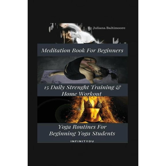 Meditation Book For Beginners: 15 Daily Strength Training & Home Workout Yoga Routines For Beginning Yogi Students, (Paperback)
