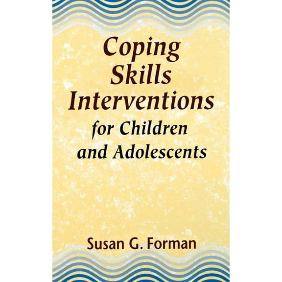 Jossey-Bass Social and Behavioral Scienc Coping Skills Interventions for Children and Adolescents, (Hardcover)