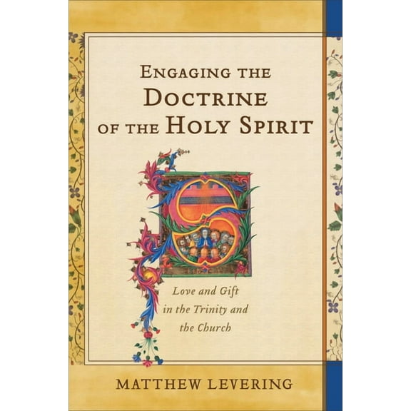 Engaging the Doctrine of the Holy Spirit: Love and Gift in the Trinity and the Church, (Paperback)