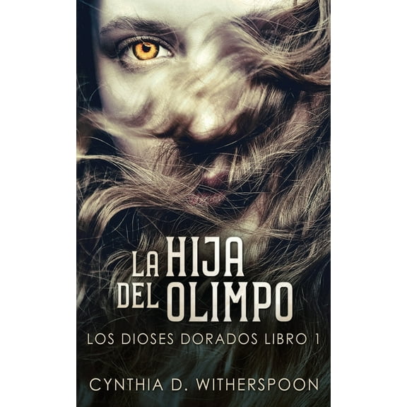 Los Dioses Dorados: La Hija Del Olimpo (Series #1) (Paperback)