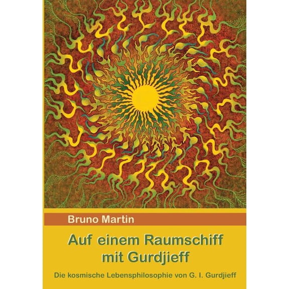 Auf einem Raumschiff mit Gurdjieff: Die kosmische Lebensphilosophie von G. I. Gurdjieff, (Paperback)