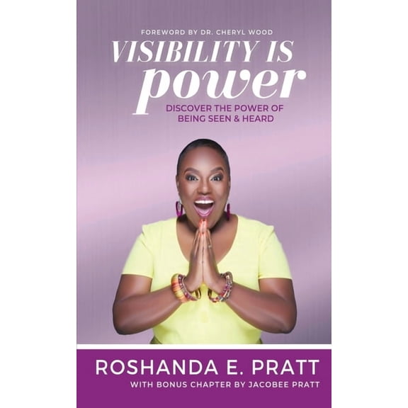 Visibility is Power: Discover the Power of Being Seen and Heard, (Paperback)