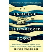 The Catalogue of Shipwrecked Books : Christopher Columbus, His Son, and the Quest to Build the World's Greatest Library (Paperback)