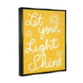 thumbnail image 3 of Stupell Industries Let Your Light Shine Yellow Phrase Inspirational Painting Black Floater Framed Art Print Wall Art, 3 of 6