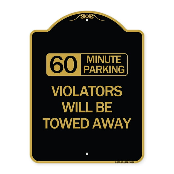 SignMission Designer Series Sign - 60 Minute Parking Violators Will Be Towed Away | Black & Gold 18" X 24" Heavy-Gauge Aluminum Architectural Sign | Protect Your Business | Made in the